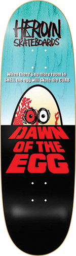 Heroin Skateboards Dawn of the Egg Deck 9.4 x 32  Assorted Stains