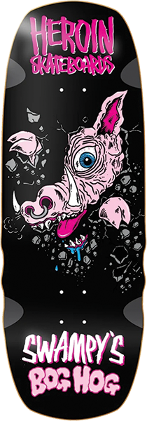 Heroin Skateboards Swampy's Bog Hog Shaped 10.75